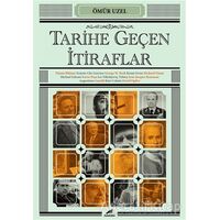 Tarihe Geçen İtiraflar - Ömür Uzel - Kara Karga Yayınları