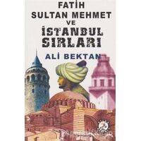 Fatih Sultan Mehmet ve İstanbul Sırları - Ali Bektan - Bilge Karınca Yayınları