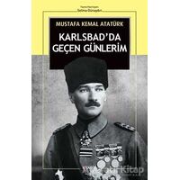 Karlsbadda Geçen Günlerim - Mustafa Kemal Atatürk - Kopernik Kitap