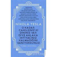 Nikola Tesla - O Kadar Cahilsiniz ki Dininiz Var Diye Ahlaka İhtiyacınız Kalmadığını Sanıyorsunuz