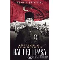 Halil Kut Paşa - Kut’ül Amarenin Muzaffer Komutanı - Mehmet Emin Dinç - Kronik Kitap