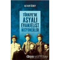 Türkiyede Asyalı Evanjelist Misyonerler - Ali Ulvi Özbey - Önsöz Yayıncılık