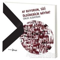 Af Buyurun, Sizi Öldürebilir Miyim? - Onur Albayrak - Hayal Yayınları