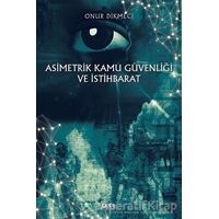 Asimetrik Kamu Güvenliği ve İstihbarat - Onur Dikmeci - Gece Kitaplığı