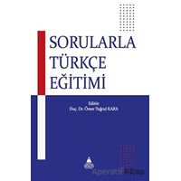 Sorularla Türkçe Eğitimi - Ömer Tuğrul Kara - Asos Yayınları