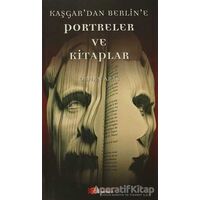 Kaşgar’dan Berlin’e Portreler ve Kitaplar - Orhan Aras - Berikan Yayınevi
