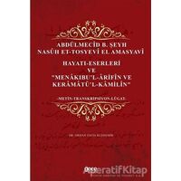 Abdülmecid B. Şeyh Nasuh Et-Tosyevi El Amasyavi - Hayatı-Eserleri ve Menakıbu’l-Arifin ve Keramatü’