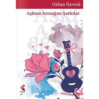 Aşktan Armağan Şarkılar - Orhan Gevrek - Klaros Yayınları