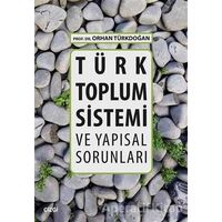 Türk Toplum Sistemi ve Yapısal Sorunları - Orhan Türkdoğan - Çizgi Kitabevi Yayınları