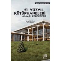 21. Yüzyıl Kütüphaneleri: Mimari Perspektif