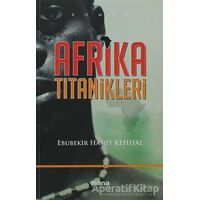 Afrika Titanikleri - Ebubekir Hamit Kehhal - Mana Yayınları