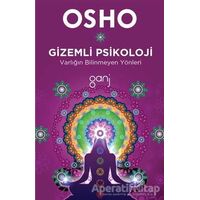 Gizemli Psikoloji - Varlığın Bilinmeyen Yönleri - Osho (Bhagwan Shree Rajneesh) - Ganj Kitap