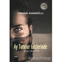 Ay Tutulur Gözlerinde - Osman Avanoğlu - Çimke Yayınevi