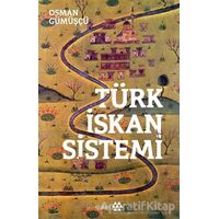 Türk İskan Sistemi - Osman Gümüşçü - Yeditepe Yayınevi