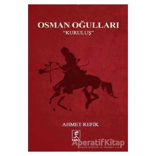 Osman Oğulları - Kuruluş - Ahmet Refik Altınay - Hitabevi Yayınları