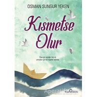 Kısmetse Olur - Osman Sungur Yeken - Yediveren Yayınları