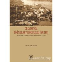 Of Kazası’nda Dini Yapılar ve Görevlileri (1691-1833) - Necmettin Aygün - Serander Yayınları