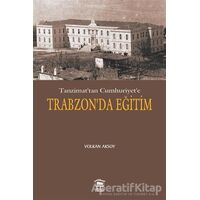 Tanzimat’tan Cumhuriyet’e Trabzon’da Eğitim - Volkan Aksoy - Serander Yayınları