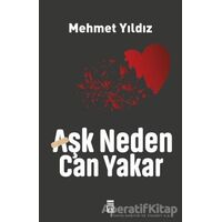 Aşk Neden Can Yakar - Mehmet Yıldız - Timaş Yayınları