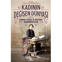 Kadının Değişen Dünyası - Ayşen Müderrisoğlu - Kronik Kitap