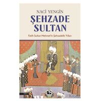 Şehzade Sultan - Naci Yengin - Çınaraltı Yayınları