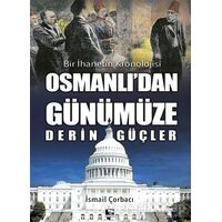 Osmanlıdan Günümüze Derin Güçler - İsmail Çorbacı - Çınaraltı Yayınları