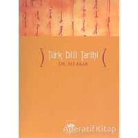 Türk Dili Tarihi - Ali Akar - Ötüken Neşriyat