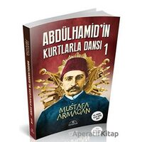 Abdülhamid’in Kurtlarla Dansı 1 - Mustafa Armağan - Hümayun Yayınları