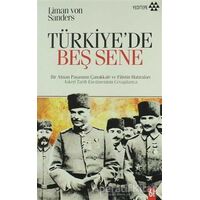 Türkiye’de Beş Sene - Liman Von Sanders - Yeditepe Yayınevi