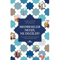 Medreseler Neydi Ne Değildi? - Ekmeleddin İhsanoğlu - Kronik Kitap