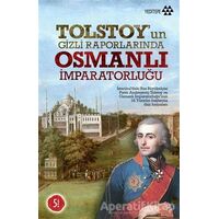 Tolstoy’un Gizli Raporlarında Osmanlı İmparatorluğu - F. S. Oreşkova - Yeditepe Yayınevi