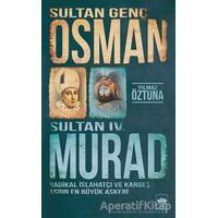 Sultan Genç Osman ve Sultan 4. Murad - Yılmaz Öztuna - Ötüken Neşriyat