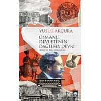 Osmanlı Devletinin Dağılma Devri - Yusuf Akçura - Ötüken Neşriyat