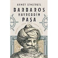 Barbaros Hayreddin Paşa - Ahmet Şimşirgil - Timaş Yayınları