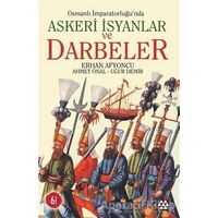 Osmanlı İmparatorluğu’nda Askeri İsyanlar ve Darbeler - Uğur Demir - Yeditepe Yayınevi