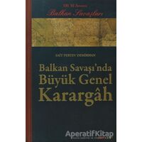 Balkan Savaşı’nda Büyük Genel Karargah - Sait Pertev Demirhan - Alfa Yayınları