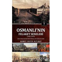 Osmanlının Felaket Seneleri (1683-1699) - Ahmet Refik Altınay - İlgi Kültür Sanat Yayınları