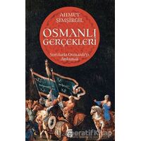 Osmanlı Gerçekleri - Ahmet Şimşirgil - Timaş Yayınları