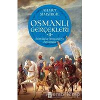 Osmanlı Gerçekleri 2 - Ahmet Şimşirgil - Timaş Yayınları