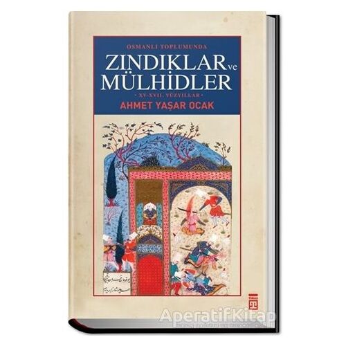 Osmanlı Toplumunda Zındıklar ve Mülhidler - Ahmet Yaşar Ocak - Timaş Yayınları