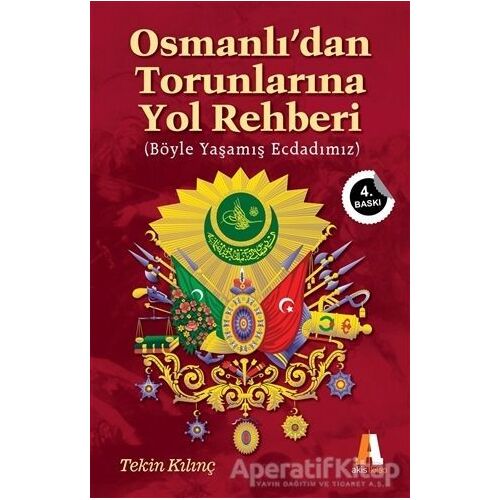 Osmanlıdan Torunlarına Yol Rehberi - Tekin Kılınç - Akis Kitap