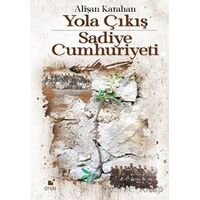 Yola Çıkış - Sadiye Cumhuriyeti - Alişan Karahan - Öteki Yayınevi