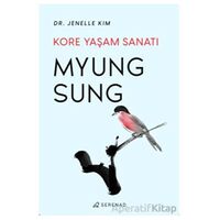 Myung Sung: Kore Yaşam Sanatı - Jenelle Kim - Serenad Yayınevi