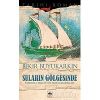 Suların Gölgesinde - Bekir Büyükarkın - Ötüken Neşriyat