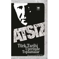 Türk Tarihi Üzerinde Toplamalar - Hüseyin Nihal Atsız - Ötüken Neşriyat