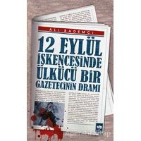 12 Eylül İşkencesinde Ülkücü Bir Gazetecinin Dramı - Ali Bademci - Ötüken Neşriyat