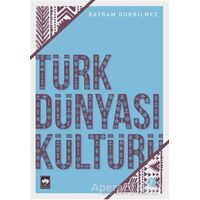 Türk Dünyası Kültürü 2 - Bayram Durbilmez - Ötüken Neşriyat