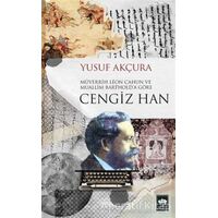 Müverrih Leon Cahun ve Muallim Barthold’a Göre Cengiz Han - Yusuf Akçura - Ötüken Neşriyat