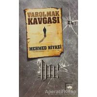 Varolmak Kavgası - Mehmed Niyazi - Ötüken Neşriyat