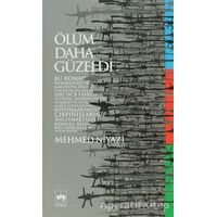 Ölüm Daha Güzeldi - Mehmed Niyazi - Ötüken Neşriyat